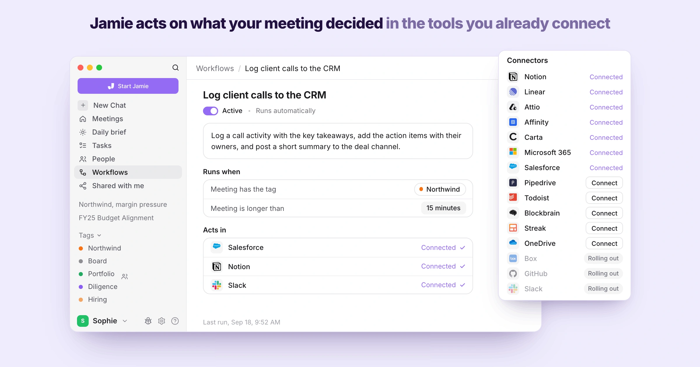 Jamie acts on your meetings inside the tools you connect, using Agent Connectors that never see your password.